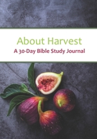 About Harvest: A 30-Day Bible Study Journal (Simple Bible Word Study Journals) 1674215339 Book Cover