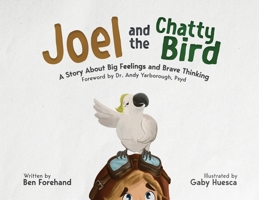 Joel and the Chatty Bird: A Story About Big Feelings and Brave Thinking (The Brave Brain) B0FK359MQF Book Cover