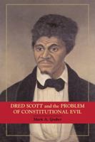 Dred Scott and the Problem of Constitutional Evil (Cambridge Studies on the American Constitution) 0521861659 Book Cover