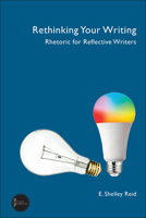 Rethinking Your Writing: Rhetoric for Reflective Writers 164642669X Book Cover