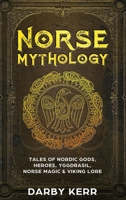 Norse Mythology: Tales of Nordic Gods, Heroes, Yggdrasil, Norse Magic & Viking Lore 1922346217 Book Cover