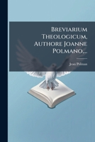 Breviarium Theologicum, Authore Joanne Polmano,... 1247422046 Book Cover