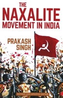 The Naxalite Movement in India 8129134942 Book Cover
