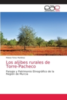 Los aljibes rurales de Torre-Pacheco: Paisaje y Patrimonio Etnográfico de la Región de Murcia 6200403724 Book Cover