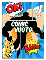 Comic vuoto: scrivere storie creare i tuoi fumetti con una varietà di modelli per bambini e adulti di tutte le età (Italian Edition) B0858TZKL6 Book Cover