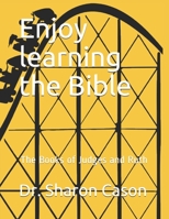Enjoy learning the Bible: The Book of Judges and Ruth B0851MLTH3 Book Cover
