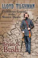 Lloyd Tilghman; Confederate General in the Western Theatre 0977319830 Book Cover