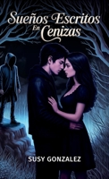 Sueños Escritos En Cenizas (Spanish Edition) B0GSY9RQ5T Book Cover