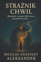 Straznik Chwil: Opowiesc o czasie, który uczy serca bic na nowo B0G3KTR2FM Book Cover