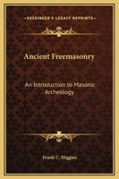 Ancient Freemasonry: An Introduction to Masonic Archeology