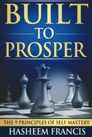 Built to Prosper: The Principles of Self Mastery 0983555451 Book Cover