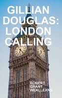 Gillian Douglas: London Calling 0359160212 Book Cover