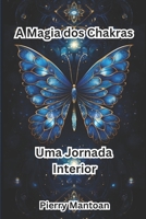 A Magia dos Chakras: Uma Jornada Interior (Portuguese Edition) B0CKMHLK16 Book Cover