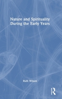 Nature and Spirituality During the Early Years 1032936142 Book Cover
