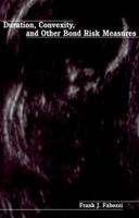 Duration, Convexity, and Other Bond Risk Measures (Frank J. Fabozzi Series)