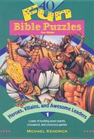 Heroes, Villains, and Awesome Leaders (40 Fun Bible Puzzles for Kids #1) 0842317422 Book Cover