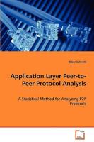 Application Layer Peer-To-Peer Protocol Analysis - A Statistical Method for Analyzing P2P Protocols 3639001893 Book Cover