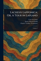 Lachesis Lapponica; Or, A Tour in Lapland 1023420015 Book Cover