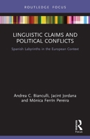 Linguistic Claims and Political Conflicts: Spanish Labyrinths in the European Context 0367651718 Book Cover