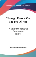 Through Europe on the Eve of War, a Record of Personal Experiences: Including, an Account of the First World Conference, of the Churches for International Peace 1165665964 Book Cover