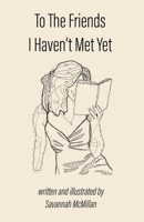 To the Friends I Haven't Met Yet: A Collection of Poems B08SGWNJNB Book Cover