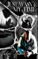 Just Wasn't My Time 1481139061 Book Cover