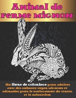Animal de ferme mignon - Un livre de coloriage pour adultes avec des animaux super mignons et adorables pour le soulagement du stress et la relaxation B08FP9P3LC Book Cover