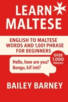 Learn Maltese: English to Maltese Words and 1,001 Phrases for Beginners B0F5P4J3JW Book Cover