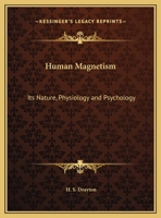 Human Magnetism: Its Nature, Physiology and Psychology 1162611685 Book Cover