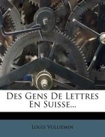 Des Gens De Lettres En Suisse... 1247602214 Book Cover