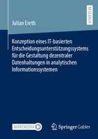 Konzeption eines IT-basierten Entscheidungsunterstützungssystems für die Gestaltung dezentraler Datenhaltungen in analytischen Informationssystemen (German Edition) 3658433566 Book Cover