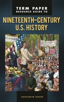 Term Paper Resource Guide to Nineteenth-Century U.S. History 0313348103 Book Cover
