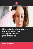 Um estudo diagnóstico comparativo do Streptococcus pneumoniae 6209910165 Book Cover