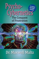 Psycho-Cybernetics Conquest of Frustration 1953321186 Book Cover