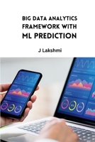 Big Data Analytics Framework with ML Prediction 3564555846 Book Cover