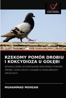 RZEKOMY POMÓR DROBIU I KOKCYDIOZA U GOŁĘBI: RÓWNOCZESNE WYSTĘPOWANIE RZEKOMEGO POMORU DROBIU I KOKCYDIOZY U GOŁĘBI W FAISALABADZIE I OKOLICACH 6203398241 Book Cover