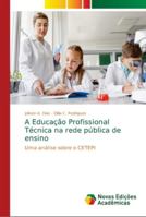 A Educação Profissional Técnica na rede pública de ensino: Uma análise sobre o CETEPI 613967798X Book Cover