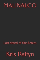 Malinalco: Last stand of the Aztecs B08T6PB9HH Book Cover