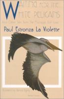 Waiting for the White Pelicans and Other Tales From the Mississippi Gulf Coast 0967393612 Book Cover