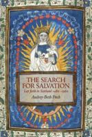 The Search for Salvation: Lay Faith in Scotland 1480–1560 1906566038 Book Cover