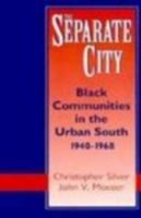 The Separate City: Black Communities in the Urban South, 1940-1968 0813156254 Book Cover