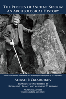 The Peoples of Ancient Siberia : An Archeological History 1680531441 Book Cover