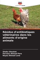 Résidus d'antibiotiques vétérinaires dans les aliments d'origine animale (French Edition) 6207684877 Book Cover