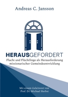 Herausgefordert: Flucht und Flüchtlinge als Herausforderung missionarischer Gemeindeentwicklung. Mit einem Geleitwort von Prof. Dr. Michael Herbst 3757817494 Book Cover