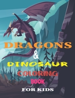 Dragons & Dinosaur Coloring Book for Kids: 8.5*11 Dragons & Dinosaur: A Coloring Book for Kids, adventure, nature, Outdoor B08YQFVJWR Book Cover