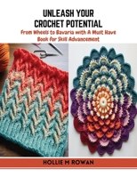 Unleash Your Crochet Potential: From Wheels to Bavaria with A Must Have Book for Skill Advancement B0CQTVRPCR Book Cover