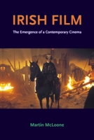 Irish Film: The Emergence of a Contemporary Cinema 0851707939 Book Cover