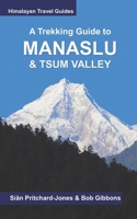 A Trekking Guide to Manaslu and Tsum Valley: Lower Manaslu & Ganesh Himal 1483959856 Book Cover