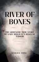 River of Bones: The Gruesome True Story of Gary Ridgway's Reign of Terror B0FKNHJ2DB Book Cover