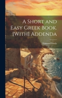 A Short and Easy Greek Book. [With] Addenda 1020346558 Book Cover